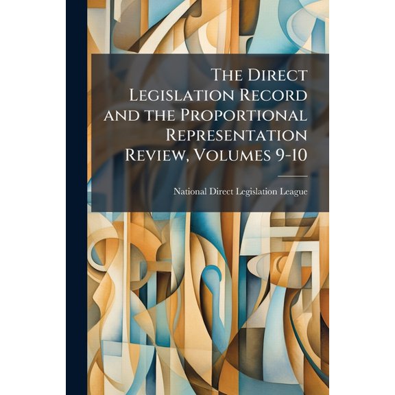 The Direct Legislation Record and the Proportional Representation Review, Volumes 9-10 (Paperback)