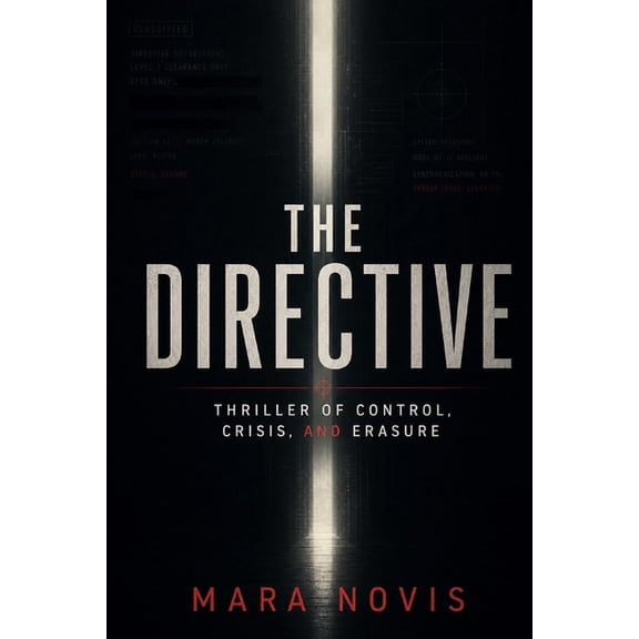 Mara Novis The Directive: Thriller of Control, Crisis, and Erasure, Book 3, (Paperback)