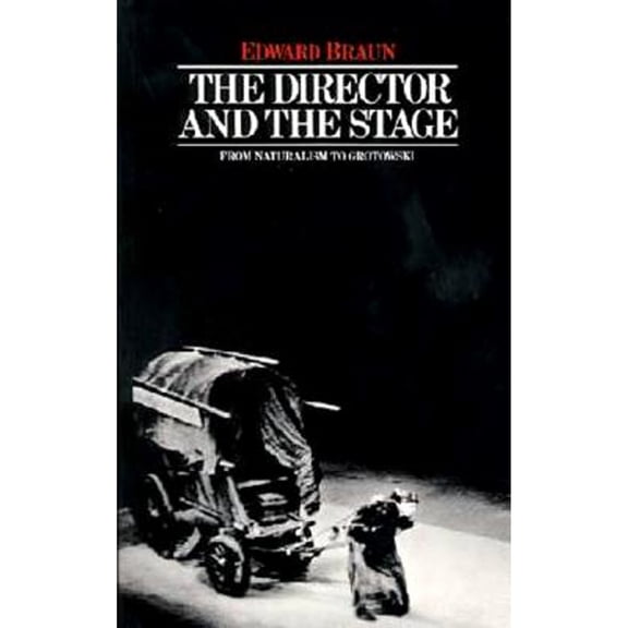 Pre-Owned The Director & The Stage: From Naturalism to Grotowski (Performance Books) (Paperback) 0413463001 9780413463005