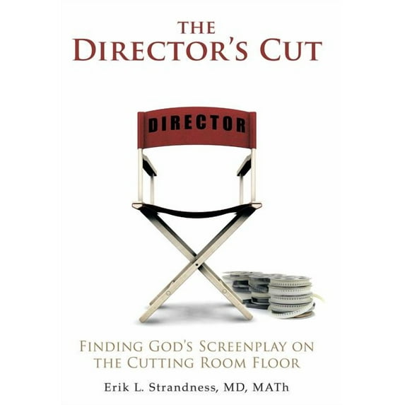 The Director's Cut : Finding God's Screenplay on the Cutting Room Floor (Hardcover)