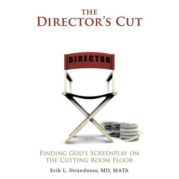 The Director's Cut : Finding God's Screenplay on the Cutting Room Floor (Paperback)