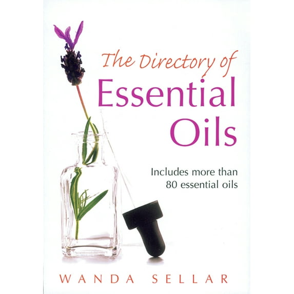 The Directory of Essential Oils : Includes More Than 80 Essential Oils (Paperback)