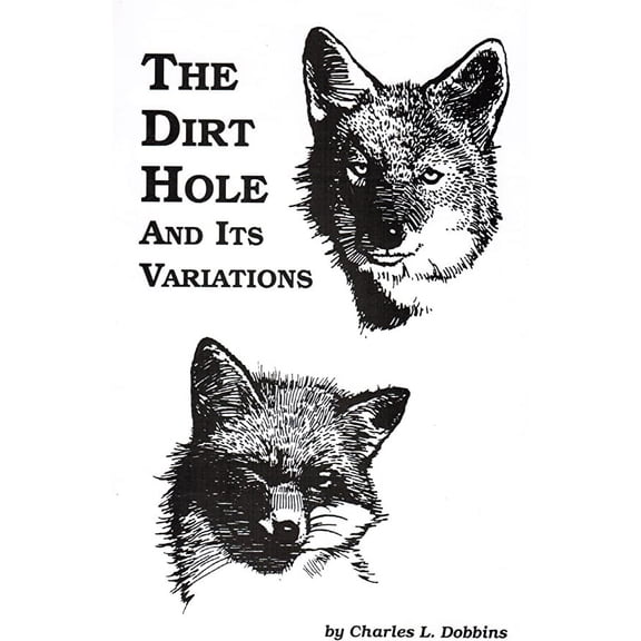 The Dirt Hole and Its Variations by Charles Dobbins (Book) Paperback. 74 Pages