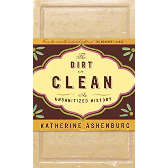 Pre-Owned The Dirt on Clean: An Unsanitized History (Hardcover) 0676976638 9780676976632