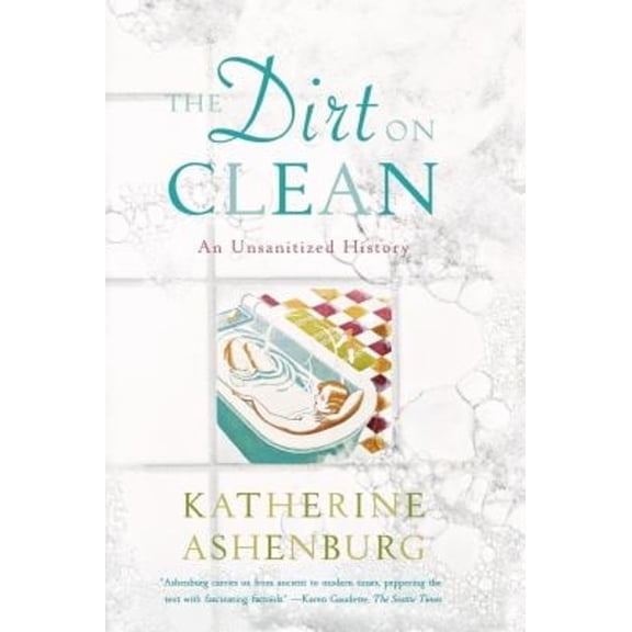 Pre-Owned The Dirt on Clean: An Unsanitized History (Paperback) 0374531374 9780374531379