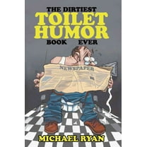 Dirtiest Toilet Humor Book Ever