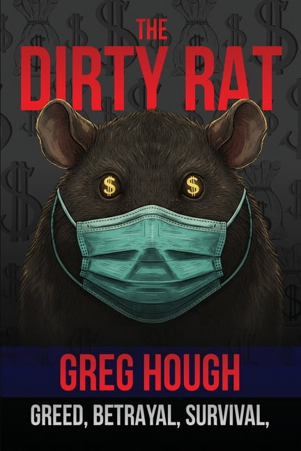 The Dirty Rat: Betrayal, Survival, and the Pandemic That Changed