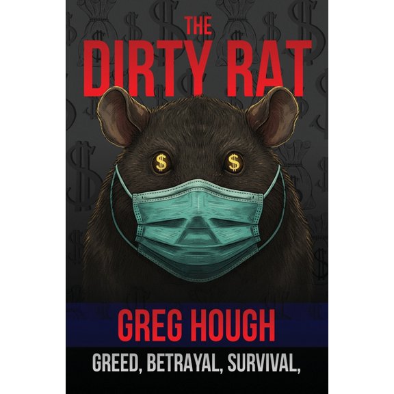The Dirty Rat: Betrayal, Survival, and the Pandemic That Changed My Life, (Paperback)