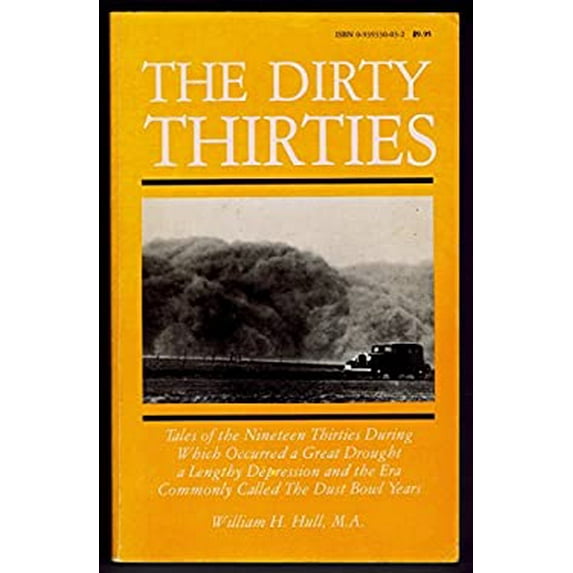 Pre-Owned The Dirty Thirties: Tales of the Nineteen Thirties During Which Occurred a Great Drought, a Lengthy Depression and the Era Commonly Called the Dust Paperback