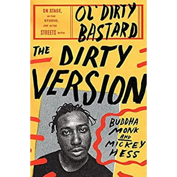 Pre-Owned The Dirty Version: On Stage, in the Studio, and in the Streets with Ol' Dirty Bastard (Hardcover) 0062231413 9780062231413