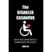 The Disabled Casanova Beat the Odds with a Dominant Strategy, Paperback