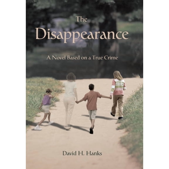 The Disappearance: A Novel Based on a True Crime, (Hardcover)