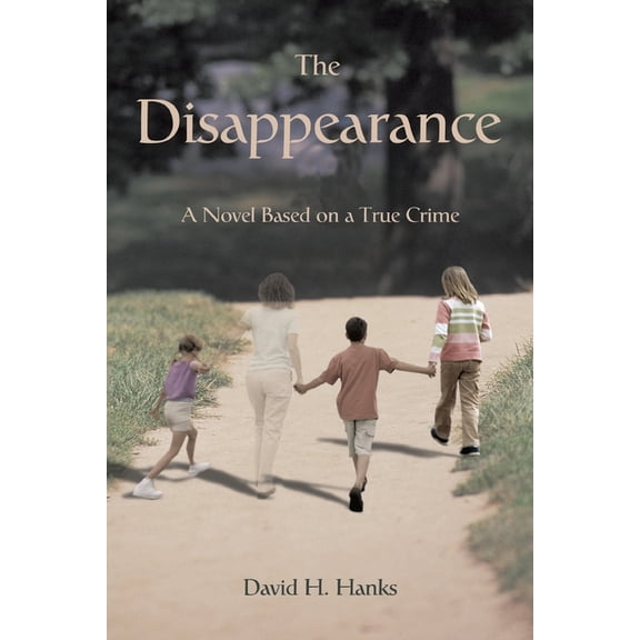 The Disappearance: A Novel Based on a True Crime, (Paperback)