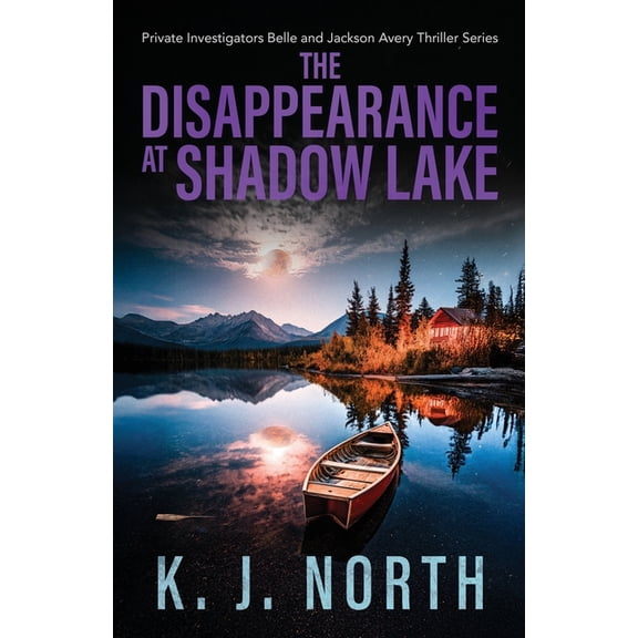 The Disappearance at Shadow Lake: Private Investigators Belle and Jackson Avery Thriller Series, (Paperback)