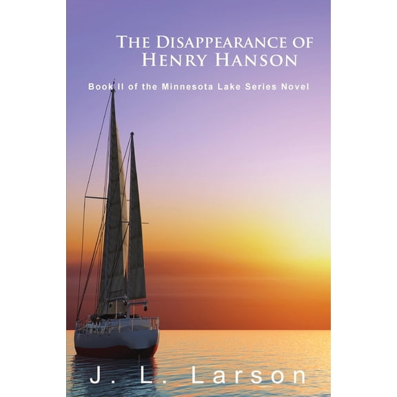 The Disappearance of Henry Hanson: Book II of the Minnesota Lake Series Novels, (Paperback)