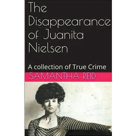 The Disappearance of Juanita Nielsen A Collection of True Crime, (Paperback)