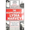 thumbnail image 1 of Pre-Owned The Disappearance of Lydia Harvey: A GUARDIAN BOOK OF THE WEEK: A true story of sex, crime and the meaning of justice (Hardcover) 1788164423, 1 of 1