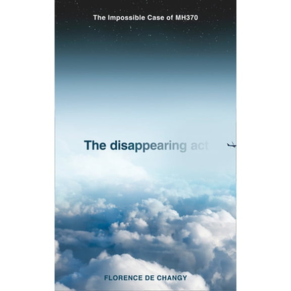 Pre-Owned The Disappearing ACT: The Impossible Case of Mh370 (Hardcover) 0008381534 9780008381530
