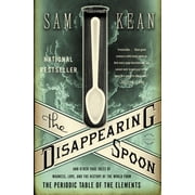 Disappearing Spoon And Other True Tales of Madness, Love, and the History of the World from the Periodic Table of the Elements
