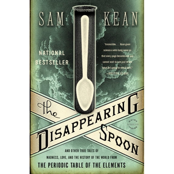 Disappearing Spoon: And Other True Tales of Madness, Love, and the History of the World from the Periodic Table of the Elements