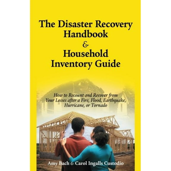 Pre-Owned The Disaster Recovery Handbook & Household Inventory Guide: How to Recount and Recover from Your Losses After a Fire, Flood, Earthquake, or Tornado (Hardcover) 0978504305 9780978504304