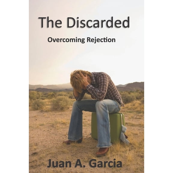 The Discarded: Overcoming Rejection, (Paperback)
