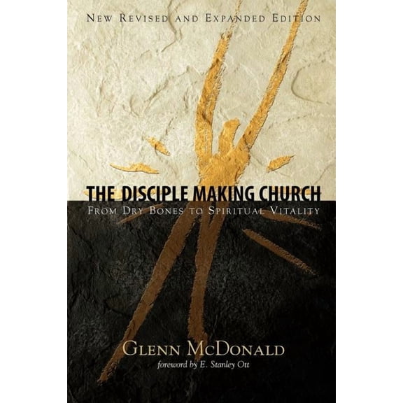 The Disciple Making Church: From Dry Bones to Spiritual Vitality, (Paperback)