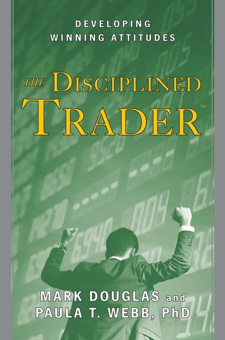 The Disciplined Trader: Developing Winning Attitudes, (Hardcover