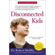 DR ROBERT MELILLO The Disconnected Kids Series: Disconnected Kids : The Groundbreaking Brain Balance Program for Children with Autism, ADHD, Dyslexia, and Other Neurological Disorders (Paperback)