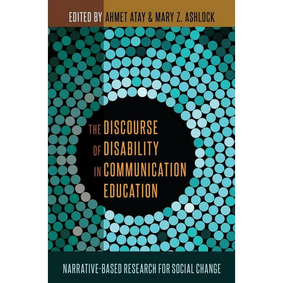 The Discourse of Disability in Communication Education: Narrative-Based Research for Social Change, (Hardcover)