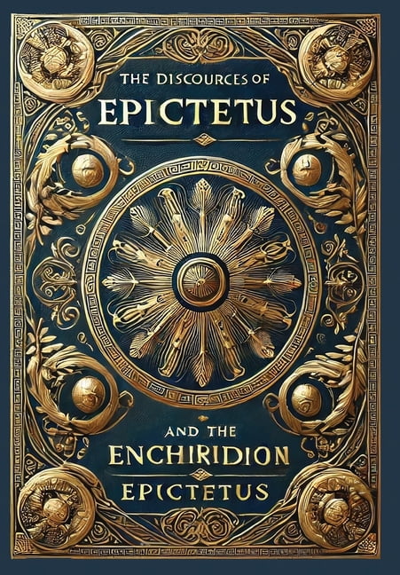 The Discourses of Epictetus and the Enchiridion (Collector's Edition) (Laminated Hardback with Jacket), (Hardcover)