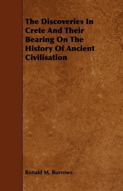 The Discoveries in Crete and Their Bearing on the History of Ancient Civilisation (Paperback)