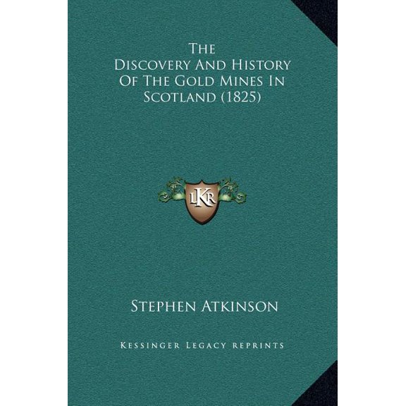 The Discovery And History Of The Gold Mines In Scotland (1825) (Hardcover)