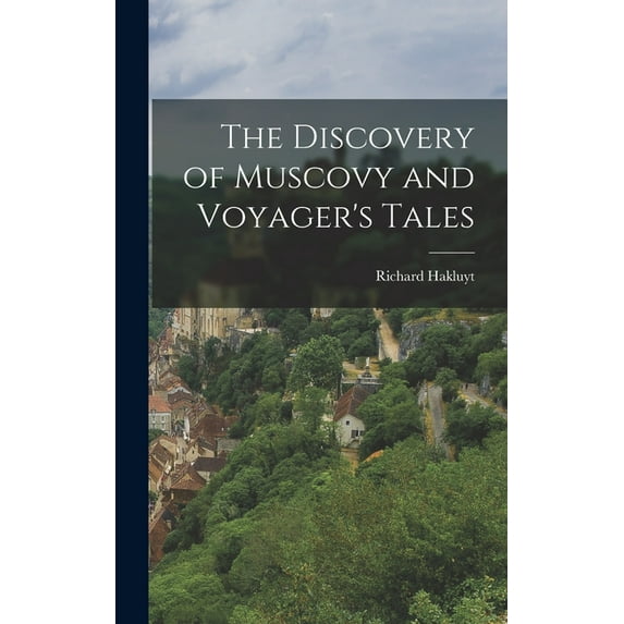 The Discovery of Muscovy and Voyager's Tales, (Hardcover)
