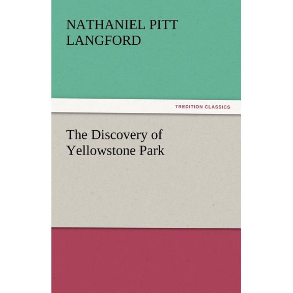 The Discovery of Yellowstone Park (Paperback)