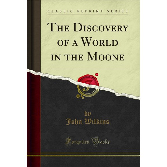 The Discovery of a World in the Moone (Classic Reprint)