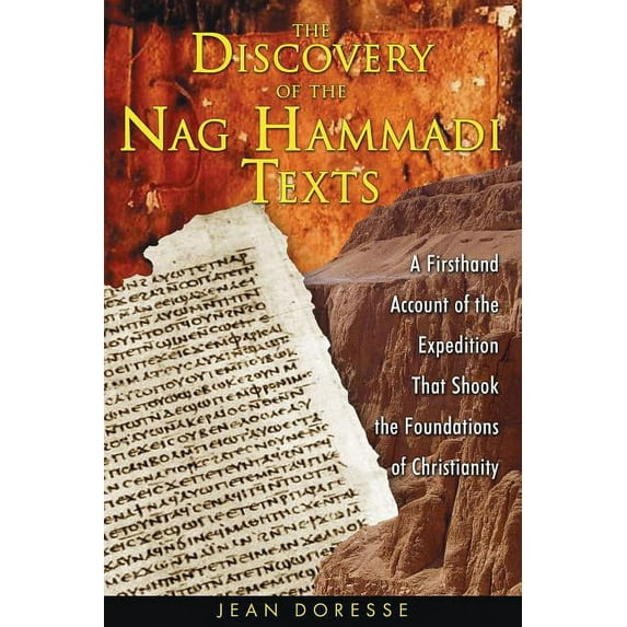 The Discovery of the Nag Hammadi Texts : A Firsthand Account of the Expedition That Shook the Foundations of Christianity (Paperback)