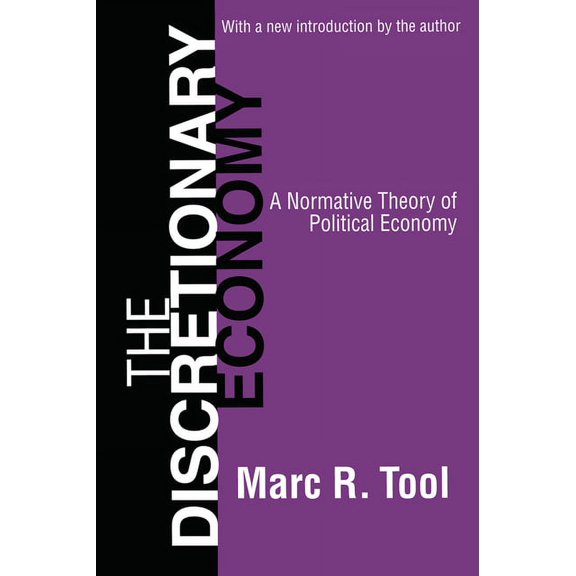 The Discretionary Economy: A Normative Theory of Political Economy, (Paperback)