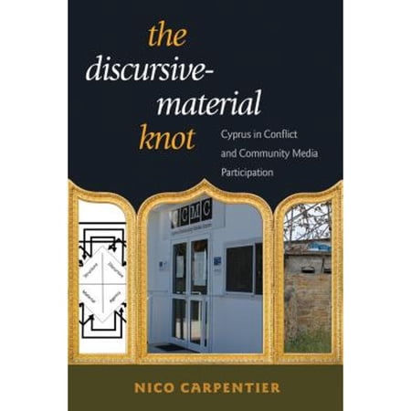 Pre-Owned The Discursive-Material Knot: Cyprus in Conflict and Community Media Participation (Paperback 9781433137532) by Nico Carpentier