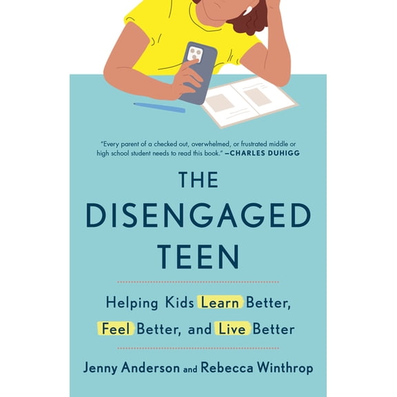 The Disengaged Teen: Helping Kids Learn Better, Feel Better, and Live Better, (Paperback)