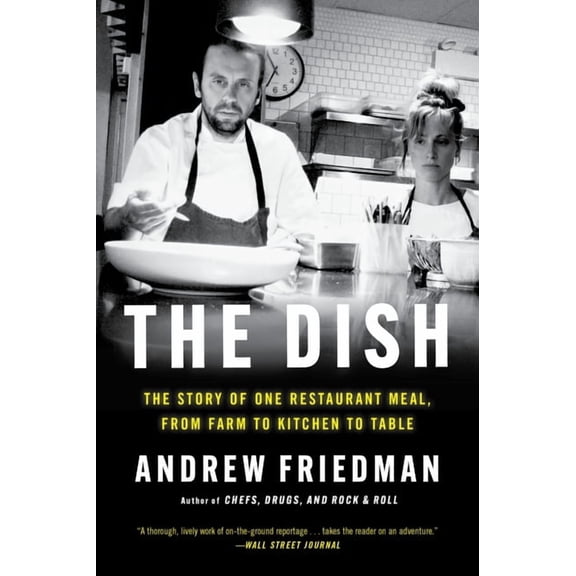 The Dish: The Story of One Restaurant Meal, from Farm to Kitchen to Table, (Paperback)