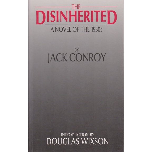 The Disinherited : A Novel of the 1930s by Jack Conroy (Paperback)