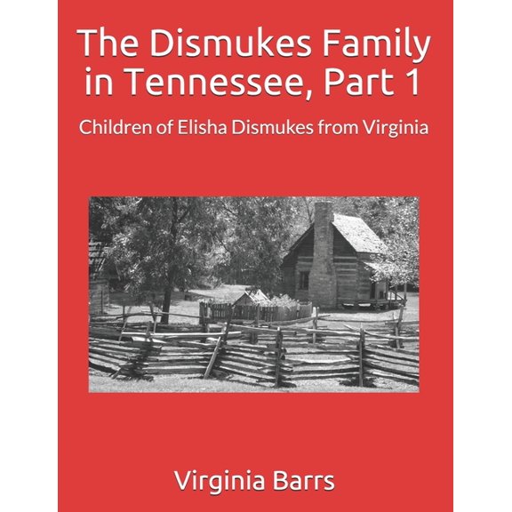 The Dismukes Family in Tennessee, Part 1: Children of Elisha Dismukes from Virginia
