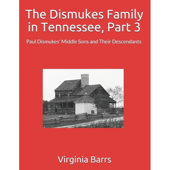 Dismukes Family: The Dismukes Family in Tennessee, Part 3 (Paperback)