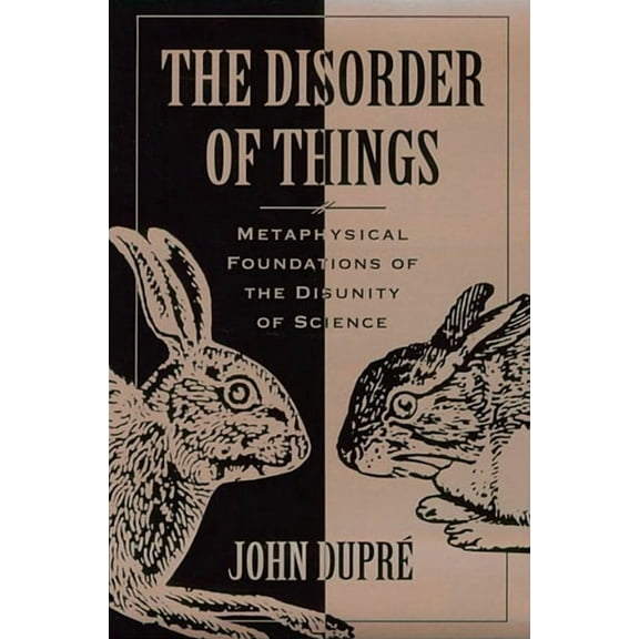 The Disorder of Things: Metaphysical Foundations of the Disunity of Science