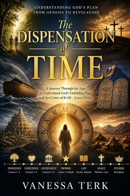 The Dispensation of Time: Understanding God's Plan from Genesis to Revelation, (Paperback)