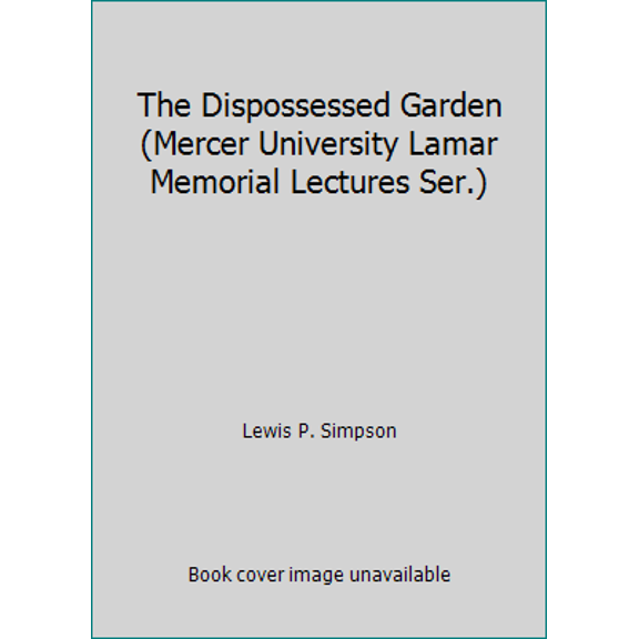 Pre-Owned The Dispossessed Garden: Pastoral and History in Southern Literature (Mercer University Lamar Memorial Lectures ; No. 16) (Hardcover) 0820303550 9780820303550