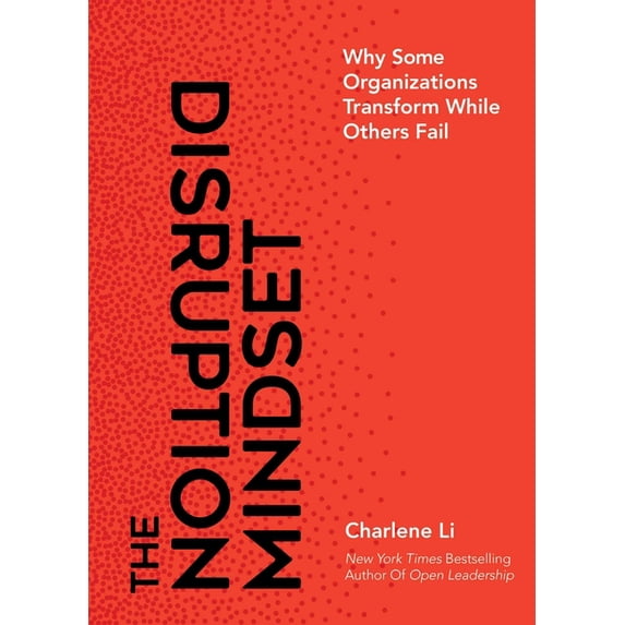 The Disruption Mindset: Why Some Organizations Transform While Others Fail, (Hardcover)