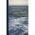 thumbnail image 1 of The Disruption of Canada / by John S. Ewart. (Hardcover), 1 of 1