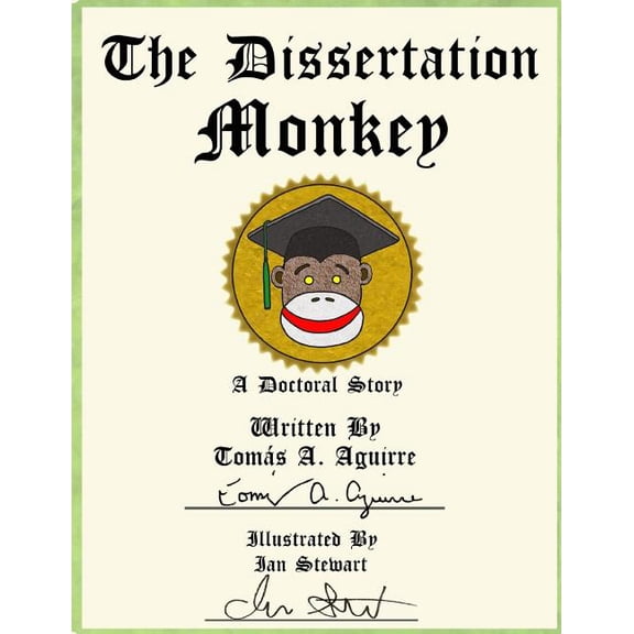 The Dissertation Monkey: The Dissertation Monkey Paperback 1494964961 9781494964962 Dr. Tomas A. Aguirre, Leonel Diaz